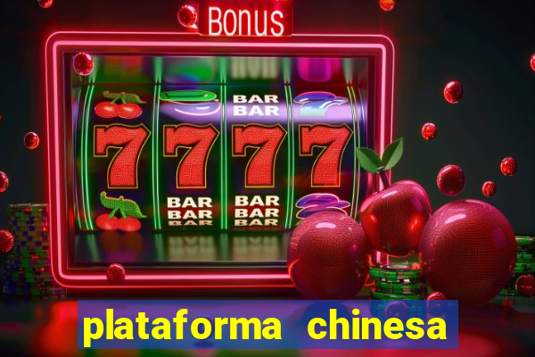 plataforma chinesa para ganhar dinheiro